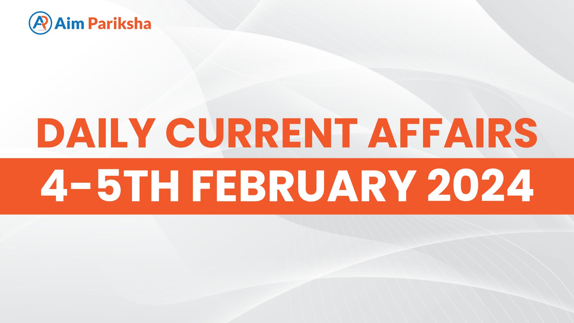 Current Affairs 4-5th February